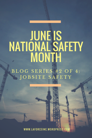 June is National Safety Month Blog Series 2 of 4 Jobsite Safety
